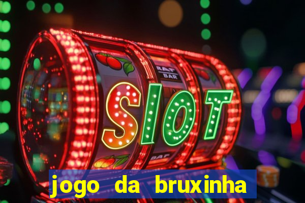 jogo da bruxinha ganhar dinheiro